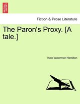 The Paron's Proxy. [A Tale.]