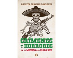 Crímenes y horrores del México del siglo XIX