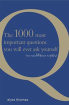 The 1000 most important questions you will ever ask yourself: That make life work for you