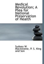 Medical Revolution; A Plea for National Preservation of Health