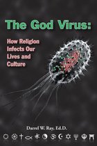 The God Virus: How Religion Infects Our Lives and Culture