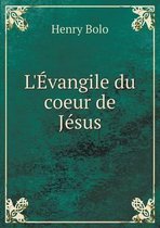 L'Evangile du coeur de Jesus