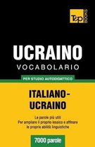 Italian Collection- Vocabolario Italiano-Ucraino per studio autodidattico - 7000 parole