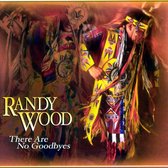 Randy Wood - There Are No Goodbyes (CD)