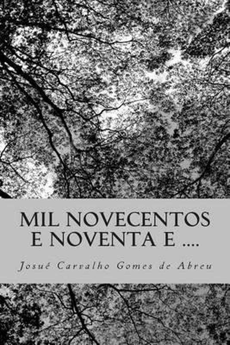 Mil Novecentos E Noventa E., Josue Carvalho Gomes de Abreu 9781496005083 Boeken Mil Novecentos E Noventa E., Josue Carvalho Gomes de Abreu 9781496005083 Boeken