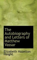 The Autobiography and Letters of Matthew Vassar