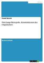 Fritz Langs Metropolis - Konstruktionen des Organischen