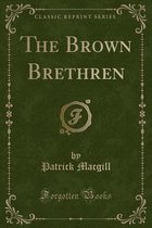 The Brown Brethren (Classic Reprint)