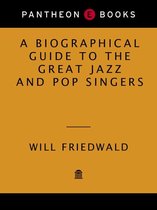 A Biographical Guide to the Great Jazz and Pop Singers