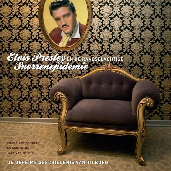 Cover van het boek 'Elvis Presley en de raadselachtige snorrenepidemie' van Ed Schilders en Frank van Pamelen