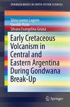 SpringerBriefs in Earth System Sciences - Early Cretaceous Volcanism in Central and Eastern Argentina During Gondwana Break-Up