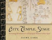 City, Temple, Stage: Eschatalogical Architecture and Liturgical Theatrics in New Spain