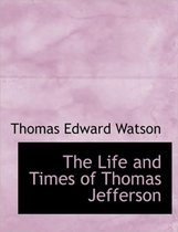 The Life and Times of Thomas Jefferson