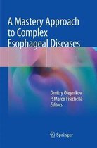 A Mastery Approach to Complex Esophageal Diseases