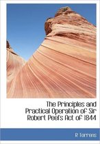 The Principles and Practical Operation of Sir Robert Peel's Act of 1844