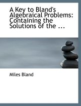 A Key to Bland's Algebraical Problems