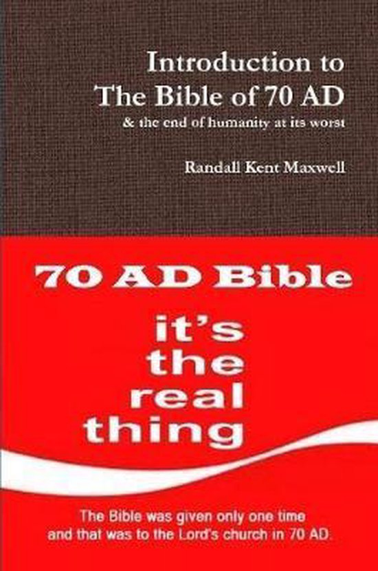 Introduction to The Bible of 70 AD, Randall Kent Maxwell