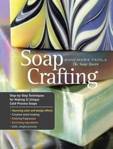 Soap Crafting : Step-By-Step Techniques for Making 31 Unique Cold-Process Soaps