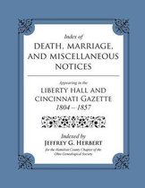 Index of Death, Marriage, and Miscellaneous Notices Appearing in the Liberty Hall and Cincinnati Gazette, 1804 - 1857