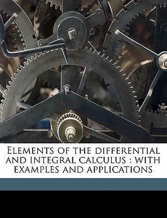 Elements of the Differential and Integral Calculus With Examples and