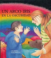 Un Arco Iris En La Oscuridad / Rainbows in the Dark