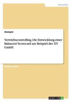 Vertriebscontrolling. Die Entwicklung einer Balanced Scorecard am Beispiel der XY GmbH