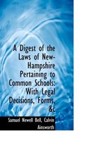 A Digest of the Laws of New-Hampshire Pertaining to Common Schools