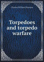 Torpedoes and torpedo warfare