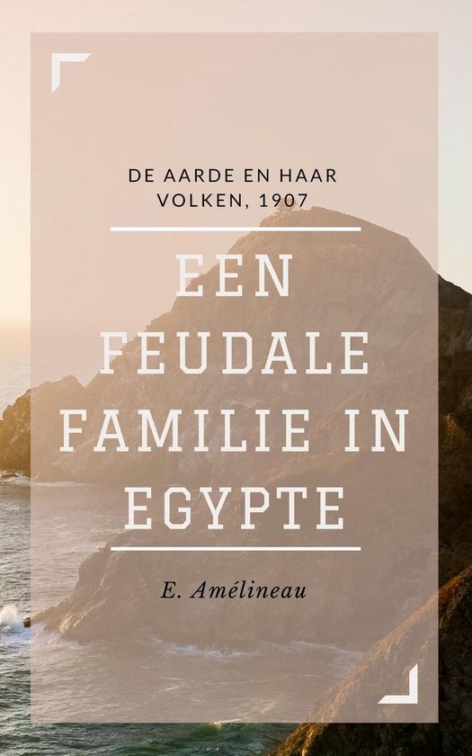 Een feudale familie in Egypte (Geïllustreerd) - E. Amelineau | 