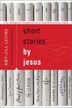 Short Stories by Jesus The Enigmatic Pa