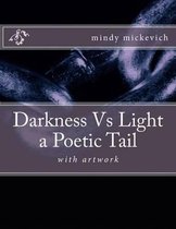 Darkness Vs Light a Poetic Tail