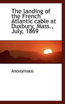 The Landing of the French Atlantic Cable at Duxbury, Mass., July, 1869