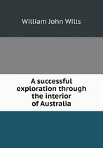 A successful exploration through the interior of Australia