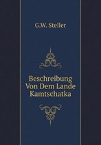 Beschreibung Von Dem Lande Kamtschatka