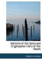 Bacteria of the Sputa and Cryptogamic Flora of the Mouth