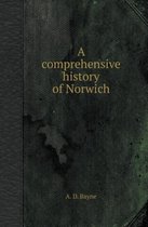 A Comprehensive History of Norwich