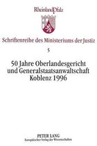 50 Jahre Oberlandesgericht Und Generalstaatsanwaltschaft Koblenz 1996