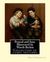 Penrod and Sam. Illustrated by Worth Brehm. By: Booth Tarkington, illustrated By: Worth Brehm (1883-1928).