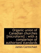 Organic Union of Canadian Churches [microform]