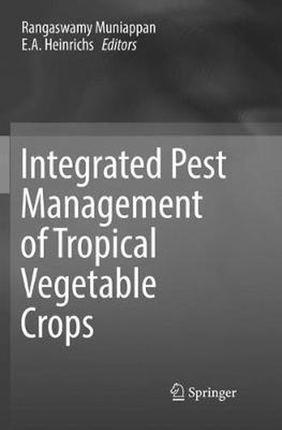 Integrated Pest Management of Tropical Vegetable Crops, E. A. Heinrichs ...