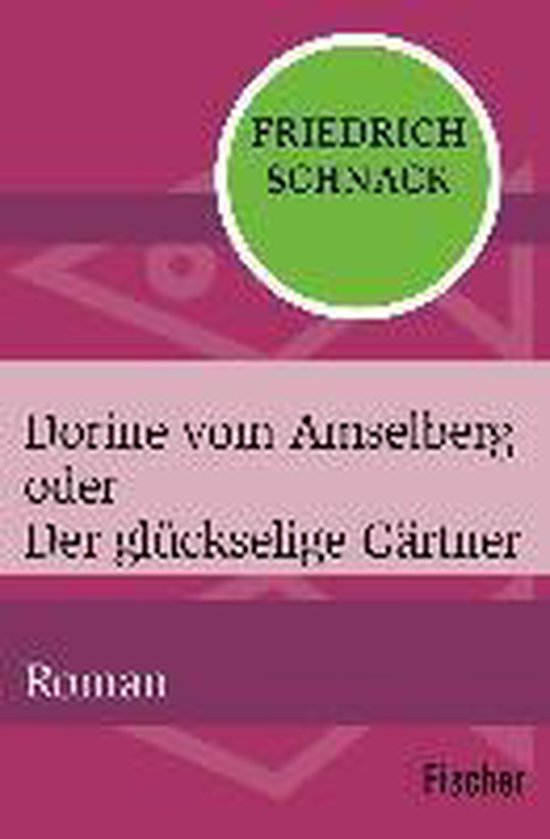 Dorine vom Amselberg oder Der glückselige Gärtner, Friedrich Schnack