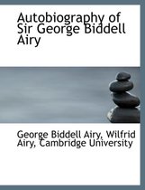 Autobiography of Sir George Biddell Airy