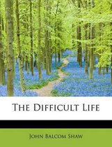 The Difficult Life