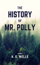 The History of Mr. Polly (Annotated)