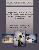 Ruggirello (Louis A.) V. U.S. U.S. Supreme Court Transcript of Record with Supporting Pleadings