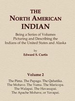 North American Indian-The North American Indian Volume 2 - The Pima, The Papago, The Qahatika, The Mohave, The Yuma, The Maricopa, The Walapai, Havasupai, The Apache Mohave, or Yav