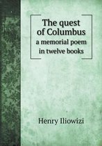 The quest of Columbus a memorial poem in twelve books