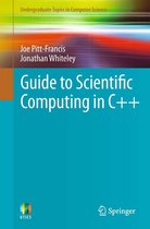 Undergraduate Topics in Computer Science - Guide to Scientific Computing in C++