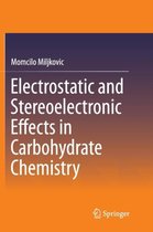 Electrostatic and Stereoelectronic Effects in Carbohydrate Chemistry