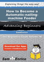 How to Become a Automatic-nailing-machine Feeder
